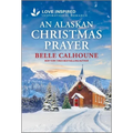 An Alaskan Christmas Prayer: An Uplifting Inspirational Romance - Mass Market Paperbound