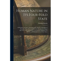 Human Nature in Its Four-Fold State: Of Primitive Integrity, Subsisting in the Parents of Mankind in Paradise; Entire Depravation, in the Irregenerate - Paperback