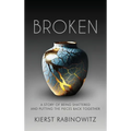 Broken: A Story of Being Shattered and Putting the Pieces Back Together - Hardcover
