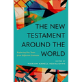 The New Testament Around the World: Exploring Key Texts from Different Contexts - Paperback
