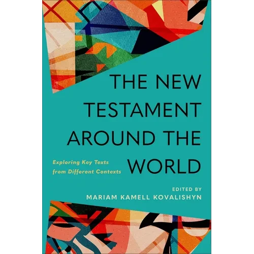 The New Testament Around the World: Exploring Key Texts from Different Contexts - Paperback