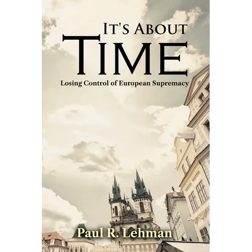 It's About Time: Losing Control of European Supremacy - Paperback
