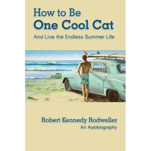 How to Be One Cool Cat And Live the Endless Summer Life - Paperback