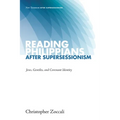 Reading Philippians After Supersessionism: Jews, Gentiles, and Covenant Identity - Paperback