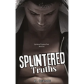 Splintered Truths: Splintered Promises Duet- Book One - Hardcover