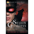 Shadow Guardian and the Big Bad Wolf - Paperback