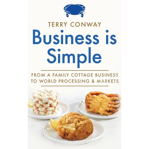 Business is Simple: From A Family Cottage Business to World Processing and Markets
