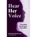 Hear Her Voice: Preaching the Women of the Bible - Hardcover