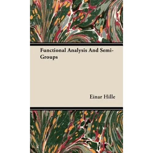Functional Analysis And Semi-Groups - Hardcover