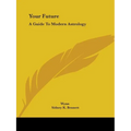 Your Future: A Guide To Modern Astrology - Paperback