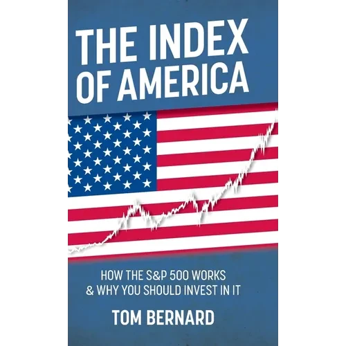 The Index of America: How the S&p 500 Works & Why You Should Invest in It - Hardcover