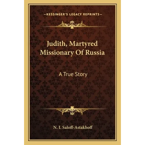 Judith, Martyred Missionary Of Russia: A True Story - Paperback