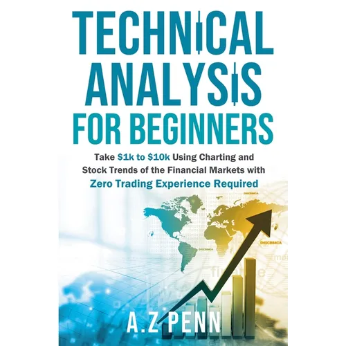 Analyse technique pour les débutants : Transformer 1 000 $ en 10 000 $ grâce aux graphiques et aux tendances boursières des marchés financiers, sans expérience en trading requise - Broché