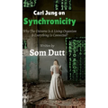 Carl Jung on Synchronicity: Why Universe Is A Living Organism & Everything Is Connected? - Hardcover