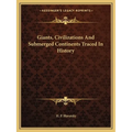Giants, Civilizations And Submerged Continents Traced In History - Paperback