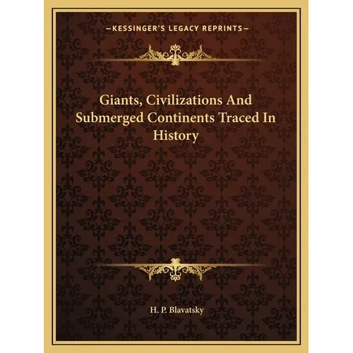 Giants, Civilizations And Submerged Continents Traced In History - Paperback