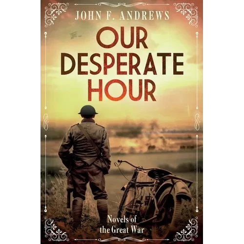 Our Desperate Hour - Novels of the Great War - Paperback