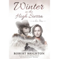 Winter in the High Sierra: A Love Story - Hardcover