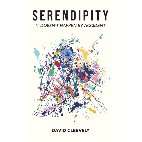 Serendipity: It Doesn't Happen by Accident - Hardcover
