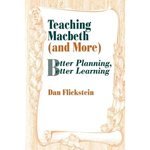 Teaching Macbeth (and More): Better Planning, Better Learning - Paperback