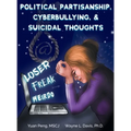 Political Partisanship, Cyberbullying, & Suicidal Thoughts - Hardcover