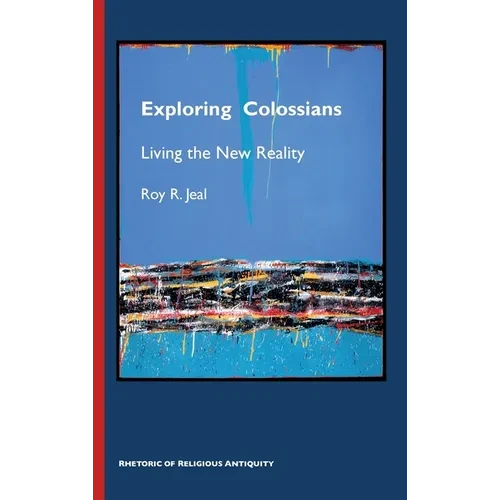 Exploring Colossians: Living the New Reality - Hardcover