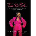 Fear No Pink: My Journey Through Cancer, Grief, and Faith - Hardcover