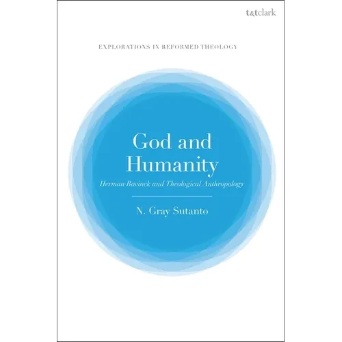 God and Humanity: Herman Bavinck and Theological Anthropology - Paperback