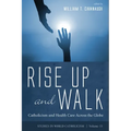 Rise Up and Walk: Catholicism and Health Care Across the Globe - Hardcover