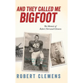 And They Called Me Bigfoot - Hardcover