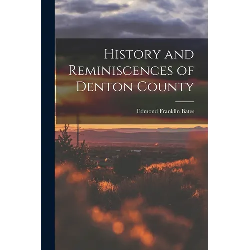 History and Reminiscences of Denton County
