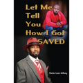 Let Me Tell You How I Got Saved - Paperback