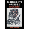 Parting Gifts of Empire: Palestine and India at the Dawn of Decolonization - Paperback