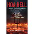 Hoa Hell: California Homeowners' Definitive Guide to Beating Bad HOAs - Hardcover