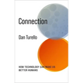 Connection: How Technology Can Make Us Better Humans - Paperback