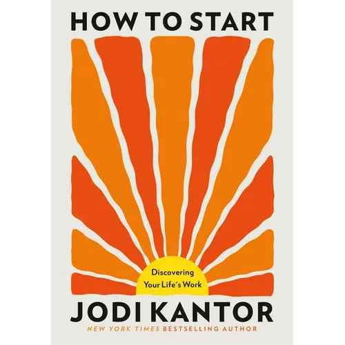 How to Start: Discovering Your Life's Work - Paperback