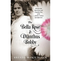 The Bella Rose & Dianthus Bobby: Discover the Mysterious and Unspoken Past of the Author's Italian Grandparents - Paperback