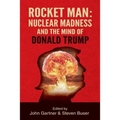 Rocket Man: Nuclear Madness and the Mind of Donald Trump - Paperback