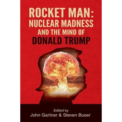 Rocket Man: Nuclear Madness and the Mind of Donald Trump - Paperback