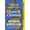 Queer & Christian: Reclaiming the Bible, Our Faith, and Our Place at the Table - Paperback