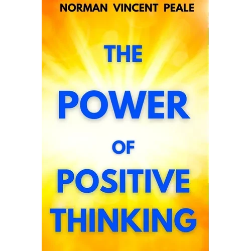 The Power of Positive Thinking: A Practical Guide to Mastering the Problems of Everyday Living - Paperback