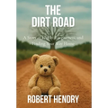 The Dirt Road: A Story of Family, Forgiveness, and Finding Your Way Home - Hardcover