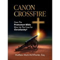 Canon Crossfire: Does The Protestant Bible Blow Up The Case for Christianity? - Hardcover