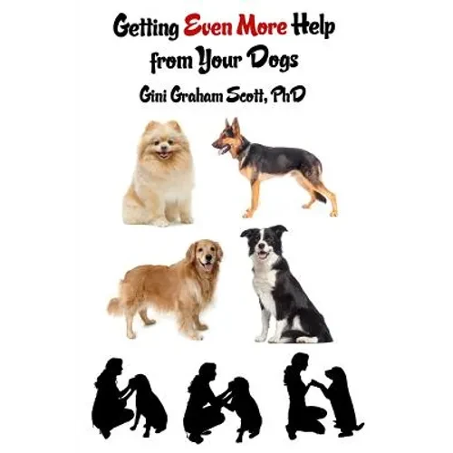 Getting Even More Help from Your Dogs: More Ways to Gain Insights, Advice, Power and Other Help Using the Dog Type System - Paperback