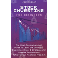 Stock Investing for Beginners: The Most Comprehensive Guide to Learn the Definitive Investment Rules & Strategies for Passive Income and Achieve your - Hardcover