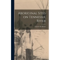 Aboriginal Sites on Tennessee River - Hardcover