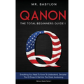 QAnon Decoded: Everything You Need To Know To Understand And Decipher The Q Drops And Get Into The Great Awakening - Hardcover