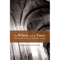 The Wheat and the Tares: Doctrines of the Church in the Reformation, 1500-1590 - Hardcover