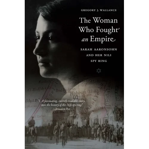 The Woman Who Fought an Empire: Sarah Aaronsohn and Her Nili Spy Ring - Paperback