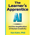 The Learner's Apprentice: AI and the Amplification of Human Creativity - Paperback